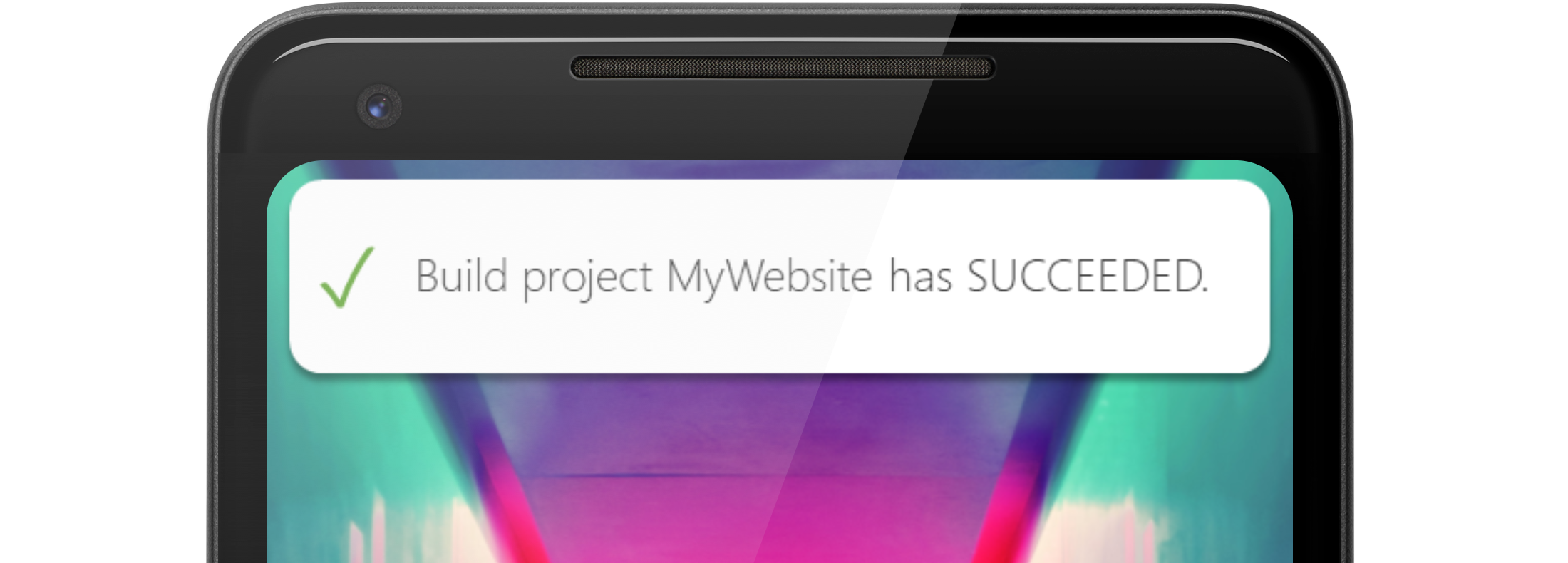 A mobile phone showing a successful notification with the text “Build project MyWebsite has succeeded”.